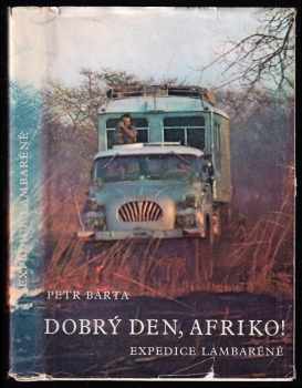 Dobrý den, Afriko! : expedice Lambaréné - Petr Bárta (1971, Středočeské nakladatelství a knihkupectví) - ID: 783669