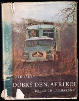 Dobrý den, Afriko! : expedice Lambaréné - Petr Bárta (1971, Středočeské nakladatelství a knihkupectví) - ID: 737614