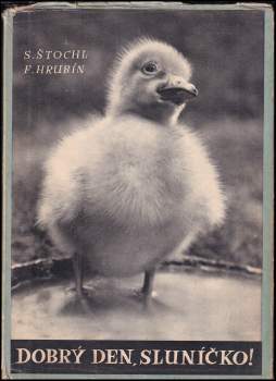 Dobrý den, sluníčko! : zvířátka ve fotografii Slávy Štochla - František Hrubín (1949, Svit, n.p., nakladatelství Tisk) - ID: 223617