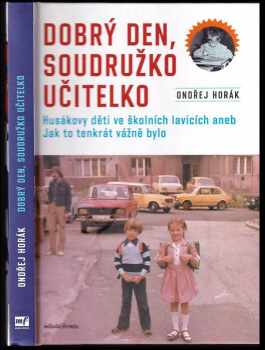 Dobrý den, soudružko učitelko: Husákovy děti ve školních lavicích aneb jak to tenkrát vážně bylo