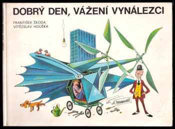 Dobrý den, vážení vynálezci - František Škoda, Vítězslav Houška (1988, Panorama) - ID: 772786