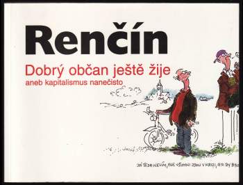 Vladimír Renčín: Dobrý občan ještě žije, aneb, Kapitalismus nanečisto