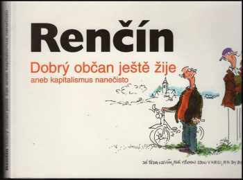 Vladimír Renčín: Dobrý občan ještě žije, aneb, Kapitalismus nanečisto