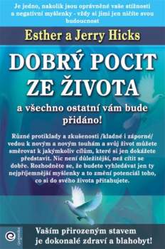 Esther Hicks: Dobrý pocit ze života a všechno ostatní vám bude přidáno!
