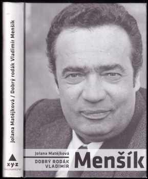 Dobrý rodák Vladimír Menšík - Jolana Matějková (2006, XYZ) - ID: 755809