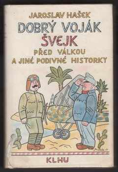 Jaroslav Hašek: Dobrý voják Švejk před válkou a jiné podivné historky