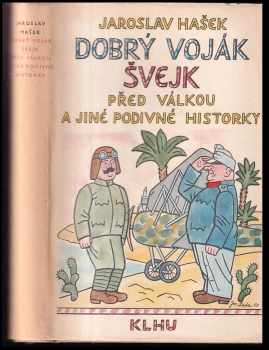 Dobrý voják Švejk před válkou a jiné podivné historky - Jaroslav Hašek (1957, Státní nakladatelství krásné literatury, hudby a umění) - ID: 257520