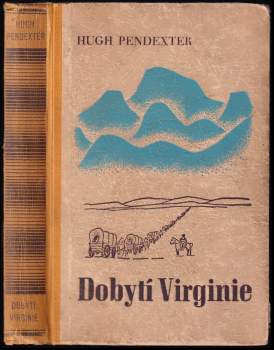 Dobytí Virginie : dobrodružství pionýrů - Hugh Pendexter (1941, Toužimský a Moravec) - ID: 767337