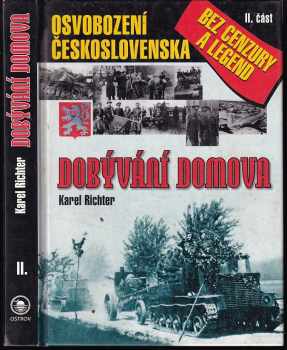 Dobývání domova : (II. část) - osvobození Československa bez cenzury a legend - Karel Richter (2005, Ostrov) - ID: 988454