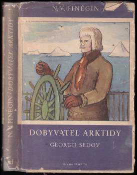 Nikolaj Vasil'jevič Pinegin: Dobyvatel Arktidy Georgij Sedov