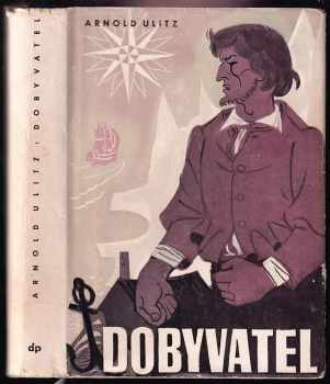 Arnold Ulitz: Dobyvatel