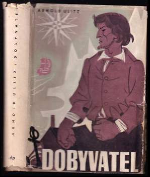 Arnold Ulitz: Dobyvatel