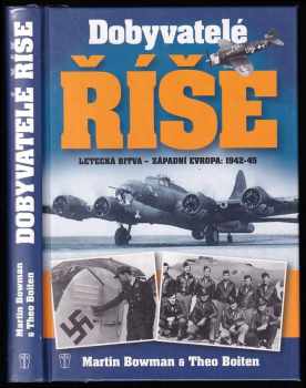 Martin W Bowman: Dobyvatelé Říše
