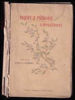 Dojmy z přírody a společnosti - Josef Karel Šlejhar (1894, Tiskem a nákladem J. Otty) - ID: 390382