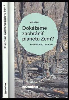 Dokážeme zachrániť planétu Zem? : príručka pre 21. storočie