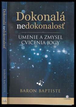 Dokonalá nedokonalosť : umenie a zmysel cvičenia jogy