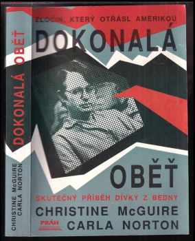 Dokonalá oběť : skutečný příběh "dívky z bedny" : příběh, který otřásl Amerikou - Christine McGuire, Carla Norton (1993, Práh) - ID: 738704