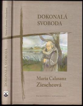 Maria Calasanz Ziesche: Dokonalá svoboda