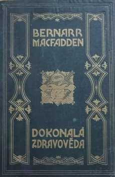 Bernarr Macfadden: Dokonalá zdravověda pro praktický život