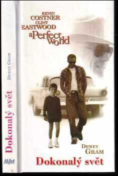 Dokonalý svět : podle filmového scénáře Johna Lee Hancocka - Dewey Gram, John Lee Hancock (1994, Mht) - ID: 377453
