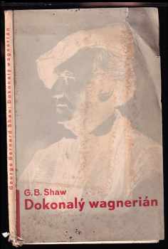Bernard Shaw: Dokonalý wagnerián - The perfect wagnerite