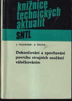 Dokončování a zpevňování povrchu strojních součástí válečkováním