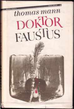 Thomas Mann: Doktor Faustus : život německého hudebního skladatele Adriana Leverkühna vyprávěný jeho přítelem