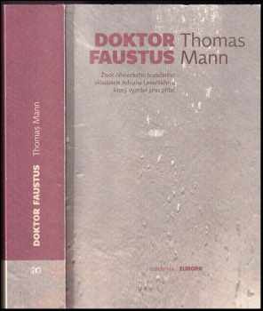 Thomas Mann: Doktor Faustus : život německého hudebního skladatele Adriana Leverkühna, který vypráví jeho přítel