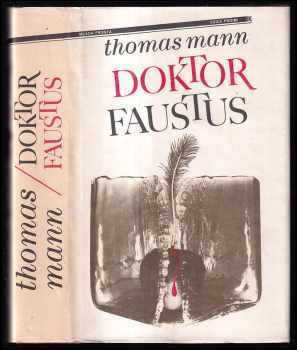 Thomas Mann: Doktor Faustus : život německého hudebního skladatele Adriana Leverkühna vyprávěný jeho přítelem