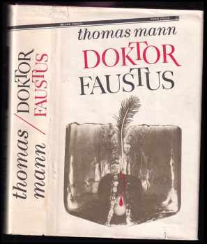 Thomas Mann: Doktor Faustus : život německého hudebního skladatele Adriana Leverkühna vyprávěný jeho přítelem