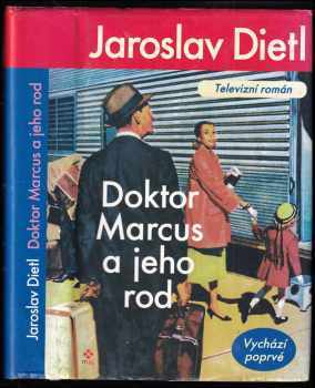 Doktor Marcus a jeho rod - televizní román - historický příběh z prostředí slavné berlínské nemocnice - Jaroslav Dietl (2002, Máj) - ID: 461366