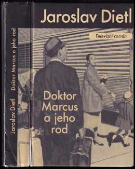 Jaroslav Dietl: Doktor Marcus a jeho rod - televizní román - historický příběh z prostředí slavné berlínské nemocnice