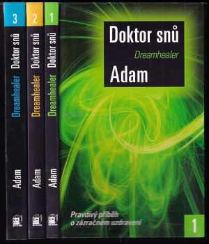 Doktor snů KOMPLET, 1. - 3. díl : Pravdivý příběh o zázračném léčení. + Jednoduchá a účinná cesta k vlastnímu uzdravení + Kvantový svět léčivé energie