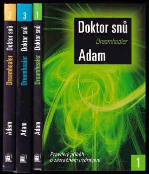 Doktor snů 1 - 3 - Pravdivý příběh o zázračném léčení + Jednoduchá a účinná cesta k vlastnímu uzdravení + Kvantový svět léčivé energie