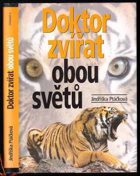 Doktor zvířat obou světů (PODPIS JINDŘIŠKA PTÁČKOVÁ)