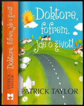 Patrick Taylor: Doktore, fofrem, jde o život!