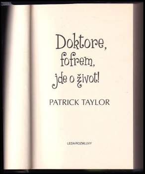 Patrick Taylor: Doktore, fofrem, jde o život!