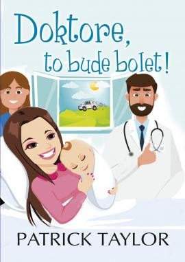 Patrick Taylor: Doktore, to bude bolet!