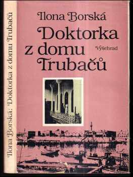 Ilona Borská: Doktorka z domu Trubačů