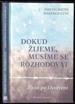 Yehuda Bacon: Dokud žijeme, musíme se rozhodovat