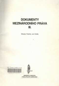 Dokumenty mezinárodního práva : III - Jan Ondřej, Miroslav Potočný (1997, Karolinum) - ID: 2543873