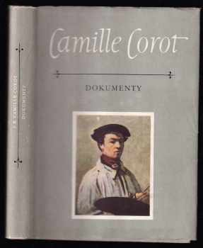 Dokumenty - Jean Baptiste Camille Corot (1959, Státní nakladatelství krásné literatury, hudby a umění) - ID: 777851