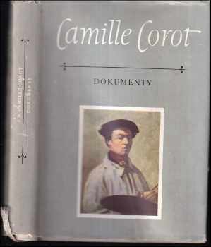 Dokumenty : výbor korespondence, úvah a vzpomínek - Jean Baptiste Camille Corot (1959, Státní nakladatelství krásné literatury, hudby a umění) - ID: 333490