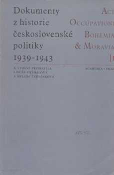 Dokumenty z historie československé politiky 1939-1943