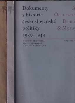 Dokumenty z historie československé politiky 1939-1943 ; Spolupráce československé emigrace na západě s domácím odbojem, její vztah k tzv. protektorátní vládě a germanizační politika okupantů (dokument 340-536) : Acta Occupationis Bohemiae et Moraviae