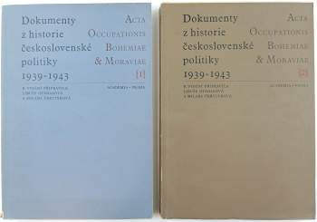 Dokumenty z historie československé politiky 1939-1943 ; Spolupráce československé emigrace na západě s domácím odbojem, její vztah k tzv. protektorátní vládě a germanizační politika okupantů (dokument 340-536) : Acta Occupationis Bohemiae et Moraviae