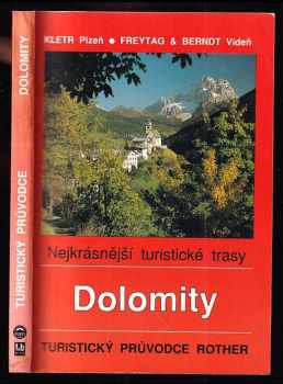Franz Hauleitner: Dolomity - Turistika v Dolomitech. Vybrané turistické trasy a vycházky v Dolomitech a jejich ..., 1993