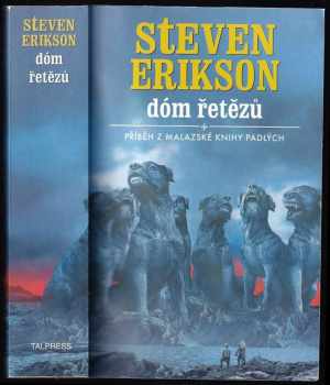 Dóm řetězů : [4] - příběh z malazské Knihy padlých - Steven Erikson (2005, Talpress) - ID: 738850