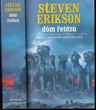 Dóm řetězů : [4] - příběh z malazské Knihy padlých - Steven Erikson (2005, Talpress) - ID: 742913