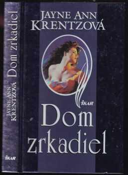 Dom zrkadiel - Jayne Ann Krentz (2002, Ikar) - ID: 523321